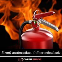 Járművek automatikus oltó berendezései – tűzvédelmi rendszerek autókhoz